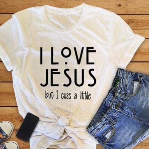 I Love Jesus But I Cuss A Little Slogan Women Tshirt Christ Harajuku Female Clothing Cotton Shirt O Neck Short Sleeve Top Tees