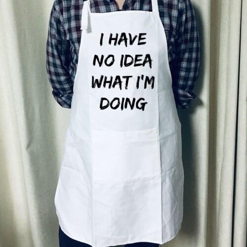 I Have No Idea Apron BBQ Cleaning Cooking Baking Kitchen Apron Cotton Funny Gift Daily Home Use Restaurant Uniform Custom