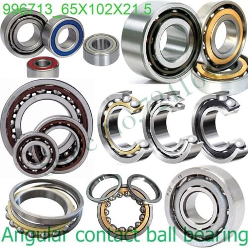 65mm diameter Angular contact ball bearing,996713 65mmX102mmX21.5mm ABEC-1 Machine tool axis,AUTO,Reducer,Differentials,Blowers