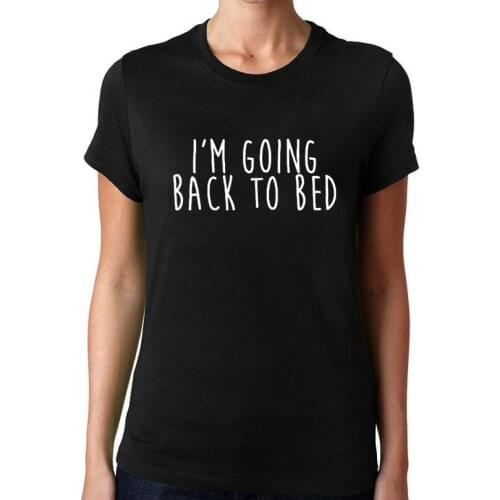 Humor Women Mornings Work Goodnight Tee Shirt Harajuku Hipster Tops Cute I'm Going Back to Bed T Shirt Fashion Funny Tshirt