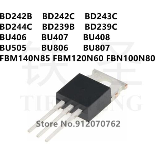 10PCS BD242B BD242C BD243C BD244C BD239B BD239C BU406 BU407 BU408 BU505 BU806 BU807 FBM140N85 FBM120N60 FBN100N80 TO-220