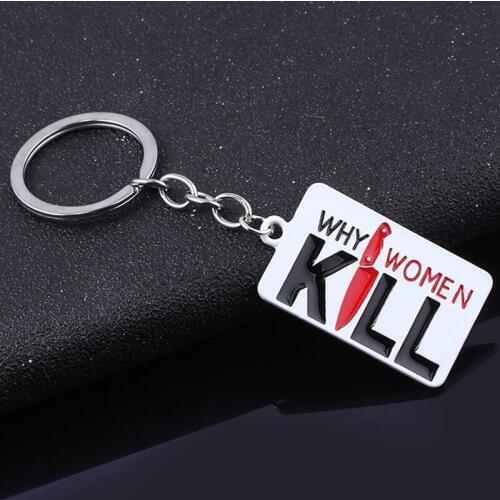 Hot Movie Why Women Kill Keychain 2019 American Black Humor TV Logo Metal Keyring For Modern Women Jewelry Gifts
