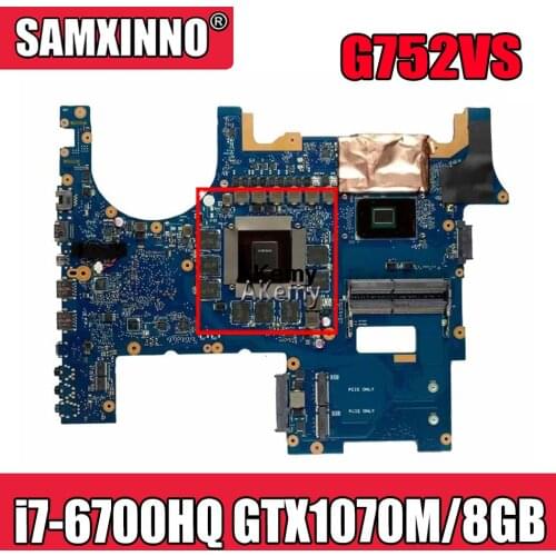 Akemy G752VS Mianboard For Asus G752VM G752VML G752VS G752VSK Motherboard i7-6700HQ GTX 1070M/8GB GPU 100% Work