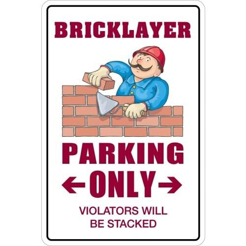 Bricklayer Parking Only 8" x 12" Metal Novelty Sign Aluminum NS 019