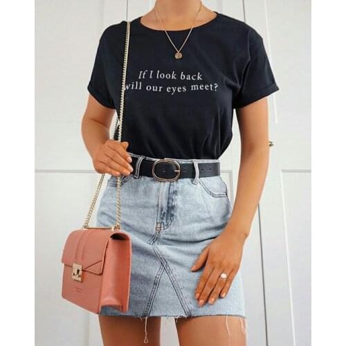 If i look back will our eyes meet？ T-Shirt 100% Cotton women fashion funny unisex vintage hipster tshirt top tee Drop Shipping
