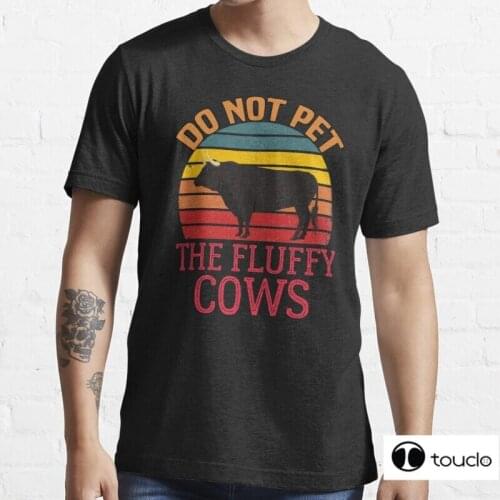 New Do Not Pet The Fluffy Cows 10 T-Shirt Shirt Men Cotton S-5Xl Unisex