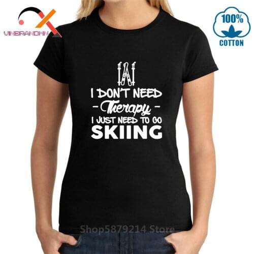 I dont need therapy I just need to go Skiing T shirt Women Retro Ski T-shirt Funny Snowboarder Snowboarding Tshirt Casual Cloth