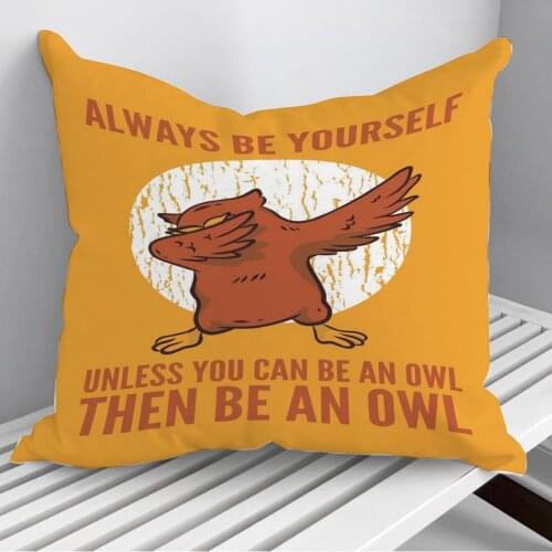 ALWAYS BE AN OWL Throw Pillows Cushion Cover On Sofa Home Decor 45*45cm 40*40cm Gift Pillowcase Cojines Dropshipping