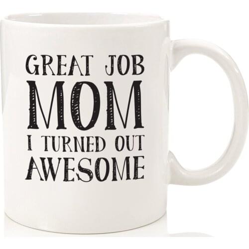 Great Job Mom - Best Mom Mothers Day Gifts - Cool Birthday Present Fun Novelty Coffee Cup - 11oz