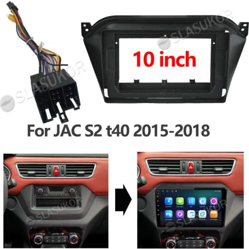For JAC S2 t40 2015 2016 2017 2018 Cable Wires Board Control CANBUS Work Stereo Panel Dash Installation DVD Frame 10 Inch 2din
