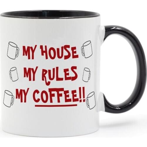 My House My Rules My Coffee or Tea Mug Ceramic Cup Gifts 11oz