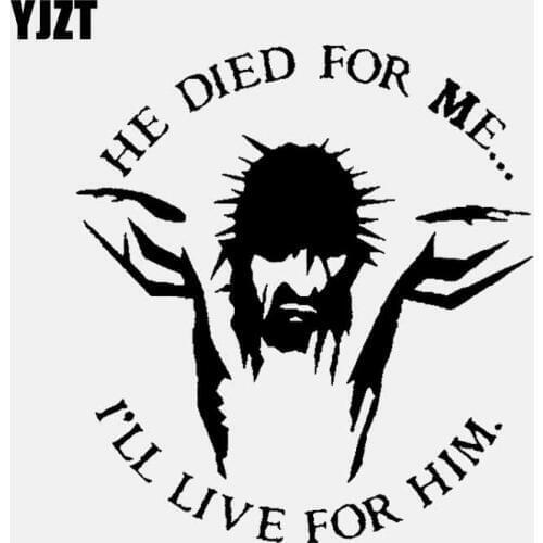 YJZT 15.5CM*16.8CM HE DIED FOR ME I'LL LIVE FOR HIM Car Sticker Vinyl Decal Love Religious Christian Black/Silver C3-1314