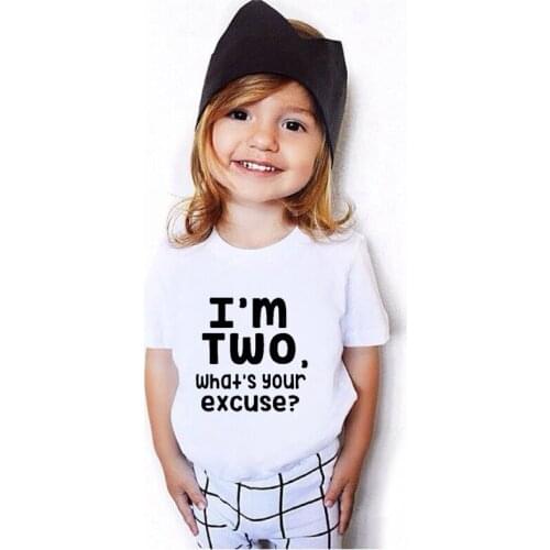 I Am Two What Is Your Excuse Girls New T-Shirt Summer Kids T-shirts Baby Unisex T-Shirt Kids Birthday Party Top Clothes