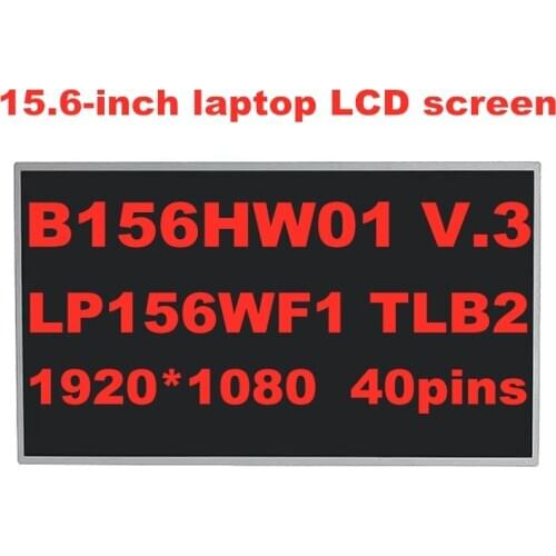 Original B156HW01 V.3 LTN156HT01 N156HGE-L21 LP156WF1 TLB2 LTN156HT02 B156HW02 V.1 1920X1080 40pins 15.6-inch LCD screen panel