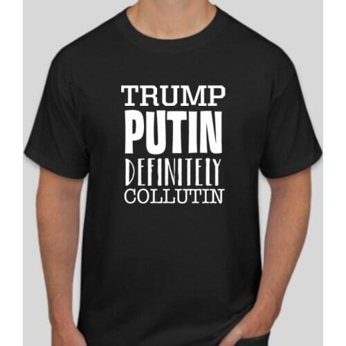 Trump Putin Definitey Collutin. Anti Trump T Shirt Mens Summer Cotton Short Sleeve O-Neck T Shirt New S-3XL