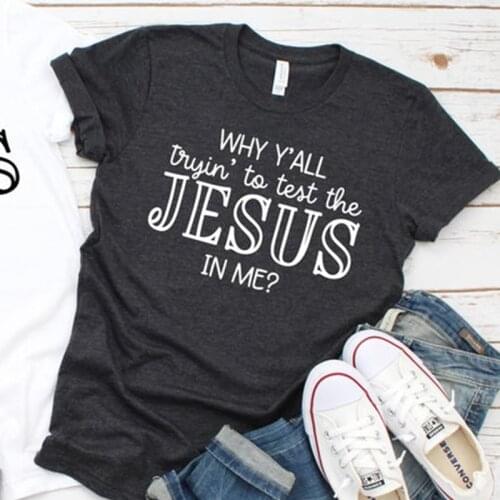 Why Y'all Tryin To Test The Jesus In Me Christian Woman T Shirts Easter Church Graphic T-shirt Cotton Plus Size Tops Dropshpping