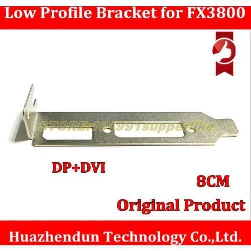 Original New Low Profile Bracket for nVIDIA Quadro FX3800/Q600 Graphics Video Card DP+DVI 8CM