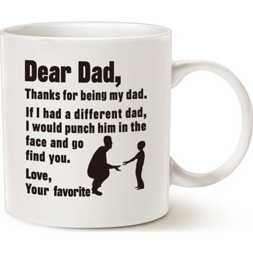 Dear Dad, Thanks for Being My Dad. If I Had. Love, Your Favorite Best Gag Gifts for Dad Father Cup, White 11 Oz