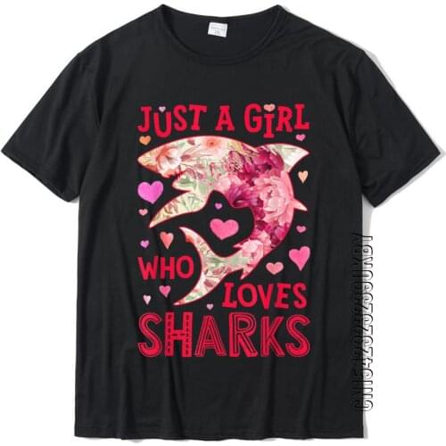 Just A Girl Who Loves Sharks Flower Floral Gifts Shark Lover T-Shirt Cotton Men Tshirts Tops T Shirt New Coming Classic