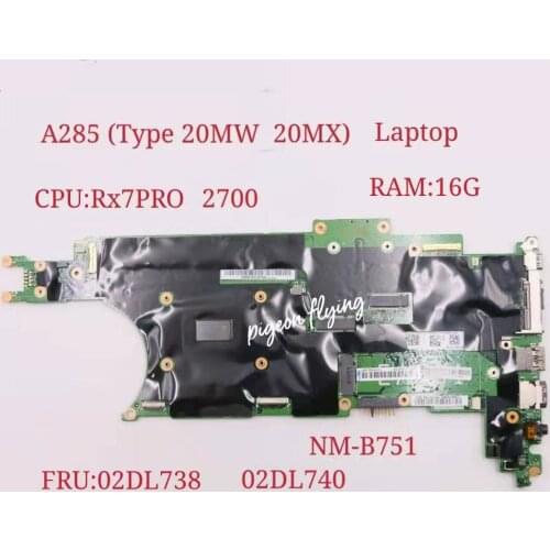 NM-B751 For Lenovo ThinkPad A285 Laptop Motherboard CPU Rz7PRO 2700U RAM:16G FRU 02DL740 02DL738 100% Test Ok