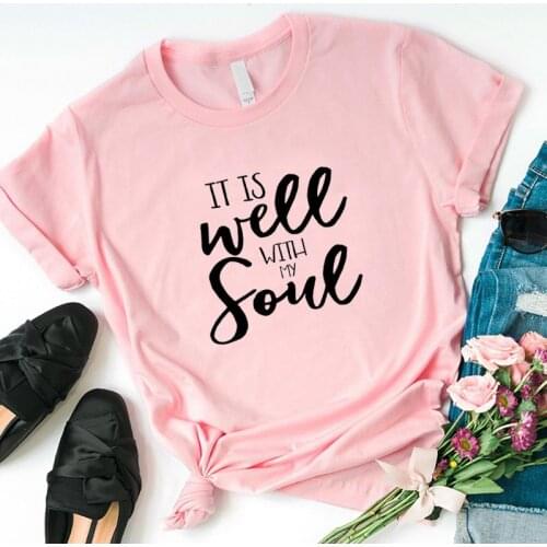 It Is Well with My Soul Christian Jesus 100% Cotton T-shirt Women Fashion Funny Graphic Harajuku Shirt O Neck Short Sleeve Tees