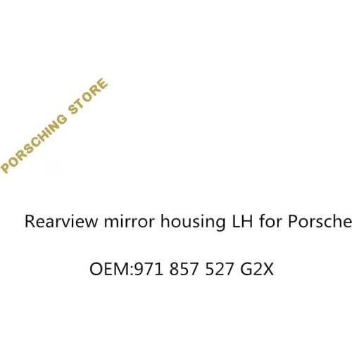 Rearview mirror housing LH for Porsche OEM:971857527G2X