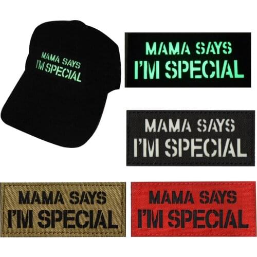 MAMA SAYS IM SPEICAL Embroidery Patch Emblem Badge Light Reflecting Military with Hook for Hat Backpack Tactical Patches