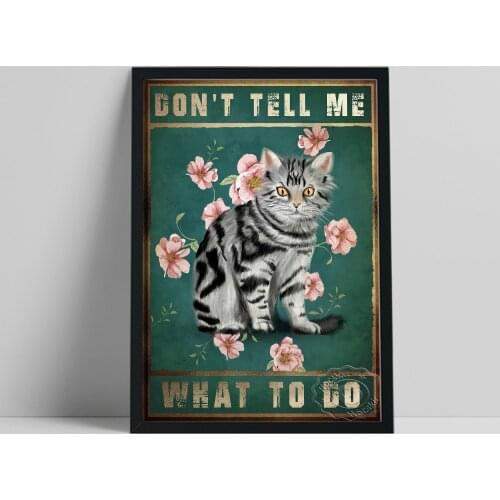 Don'T Tell Me What To Go Poster, Vintage Silver Tabby Cat Picture, Funny Animal Flower Leaf Wall Art, Inspirational Text Prints