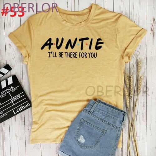 Auntie I'll Be There For You Friends Girl T Shirt Women Ullzang Gpthic Tshirt Funny Harajuku T-shirt Top Tees Female