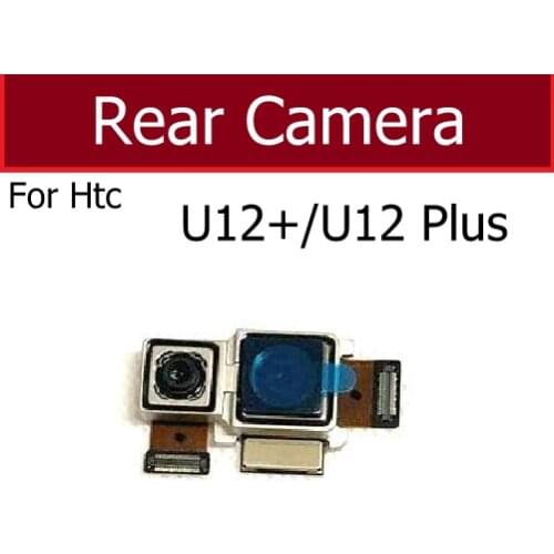 Rear Back Camera Module For HTC U12 PLUS U12+ U12Plus Big Main Camera Flex Ribbon Cable Replacement Parts High Quality