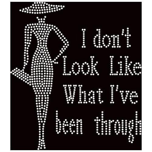 Free shipping I don't look like what I've been through - Custom Order Rhinestone transfer