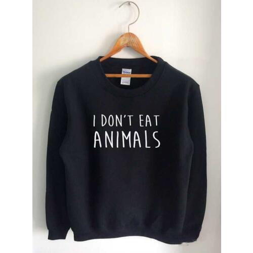 Skuggnas New Arrival I Don't Eat Animals Vegan Sweatshirt Vegetarian Jumper Crewneck Unisex Fashion Tumblr Sweatshirt Drop ship