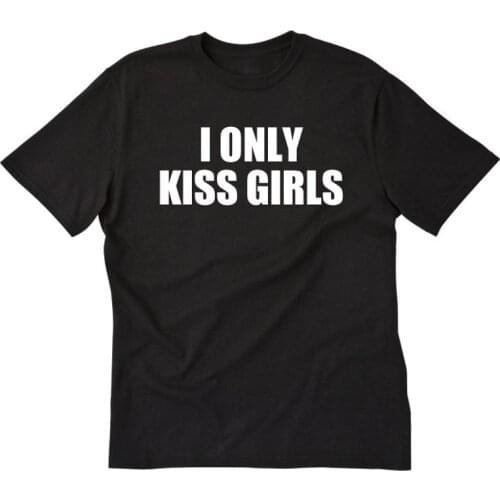 I Only Kiss Girls print Women tshirt Cotton Casual Funny t shirt For Lady Girl Top Tee Hipster Tumblr ins Drop Ship NA-34