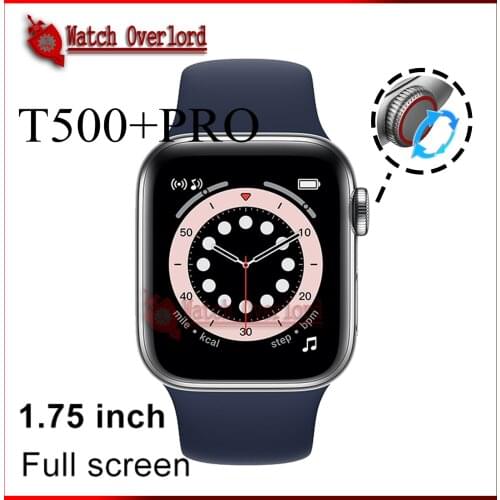 Iwo13 pro T500+pro 1.75 inch Series 6 Full Touch Screen watch smart watches 2021 For oppo xiaomi Watch Android IOS pk w26 66 34