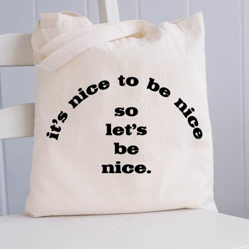 BLINGPAW Canvas Tote Bag Its Nice To Be Nice Letter Print Funny 100% Cotton Reusable Shopping Bag Eco Bolsa Reutilizable