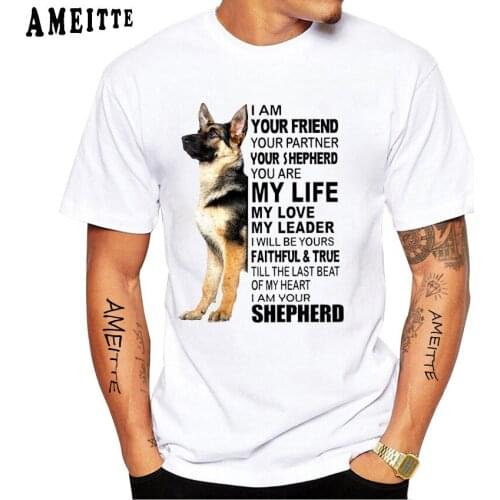 I Am Your Friend Your Partner Your Shepherd You Are My Life My Love My Leader T-shirt German Shepherd Lovers T Shirt Mens Tees
