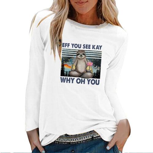 Eff You See Kay Why Oh You Sloth Print Long Sleeve T-shirts Women Autumn Winter Graphic Tees Aesthetic White O Neck Ladies Tops