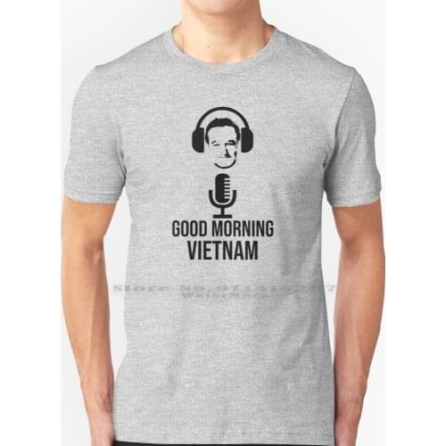 Good Morning Vietnam T Shirt 100% Pure Cotton Good Morning Vietnam Robin Williams Genie Flubber Mrs Doubtfire Good Will Hunting