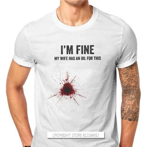 Bloodstains Spoofing Prank Gunshot Wounds Mens TShirt I'm Fine My Wife Has An Oil For This Basic T-Shirt Sweatshirts