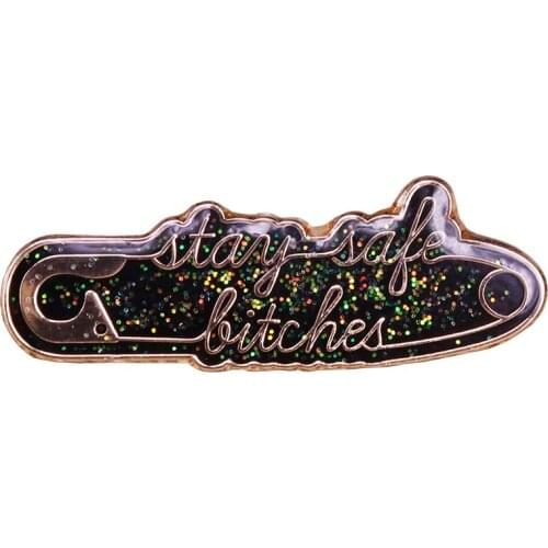 Stay safe bitches enamel pin Best Friends gift