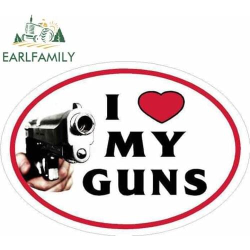 EARLFAMILY 13cm x 10cm for I LOVE MY GUNS Sign Funny Car Stickers Waterproof Anime Vinyl JDM Bumper Trunk Truck Graphics