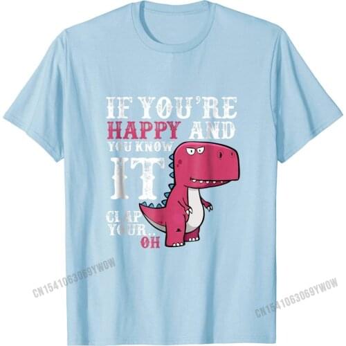 If You're Happy & You Know It Clap Your Hand T Shirt Funny Brand Men Tshirts Funny T Shirt Cotton Camisa