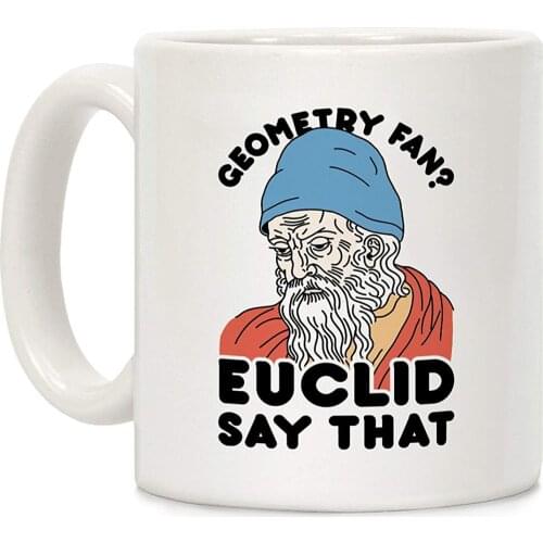Geometry Fan? Euclid Say That White 11 Ounce Ceramic Coffee Mug