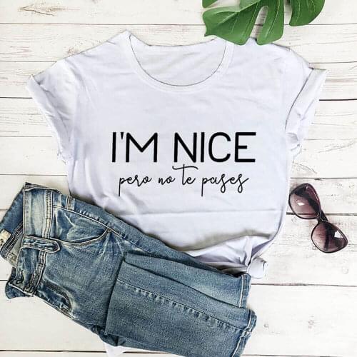 I am Nice But Do Not Pass Spanish 100%Cotton Women Tshirt Unisex Funny Summer Casual Short Sleeve Top Mexican Shirt Spanish Tee