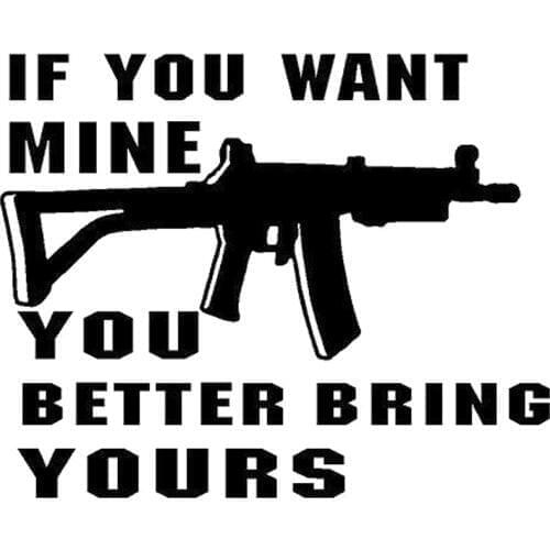 15.2CM*12.3CM If You Want Mine Bring Yours Fun AK47 AR15 Fun Sticker Decal Car Sticker Car Accessories Black Sliver C8-0573