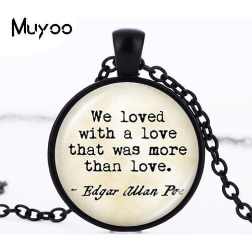 Edgar Allan Poe Annabel Quote We Loved With a Love that Was than Love Letter Necklace Word Jewelry Cabochon Pendant HZ1