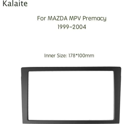 Kalaite 2 Din Car Radio Fasicas for MAZDA MPV Premacy 1999-2004 Multimedia Frame Audio Panel Dash Refitting Trim Kit