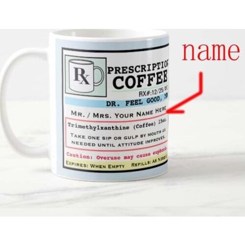 Prescription Coffee Customizable MugTeacher Tea Cup Sweet Funny Mugs Cups for Girlfriend Boyfriend Novelty Valentine Colleague