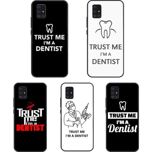 Trust Me I'm A Dentist For Samsung A21S A20e A31 M11 M21 M31 Case For Galaxy A50 A70 A10 A20 A40 A51 A71 Cover