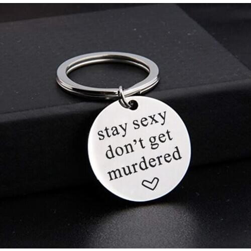 Fashion Stainless Steel Keychain Creative Stay Sexy Don't Get Murdered Letter Keychains Gift Keychain For Friends